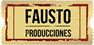 FAUSTO PRODUCCIONES