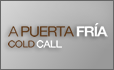 A PUERTA FRÍA. COLD CALL