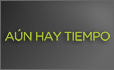AUN HAY TIEMPO