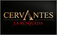 CERVANTES: LA BSQUEDA