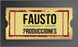 FAUSTO PRODUCCIONES