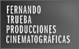 FERNANDO TRUEBA PRODUCCIONES CINEMATOGRÁFICAS